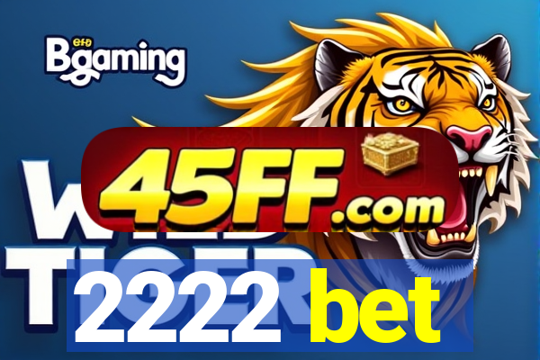2222 bet